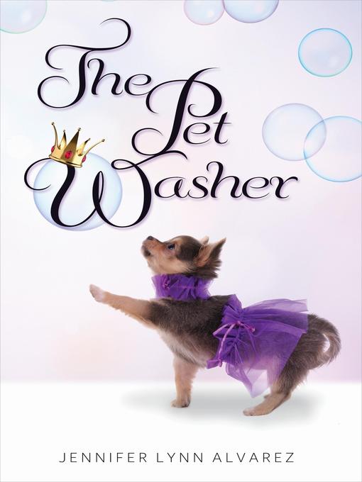 Title details for The Pet Washer by Jennifer Lynn Alvarez - Available